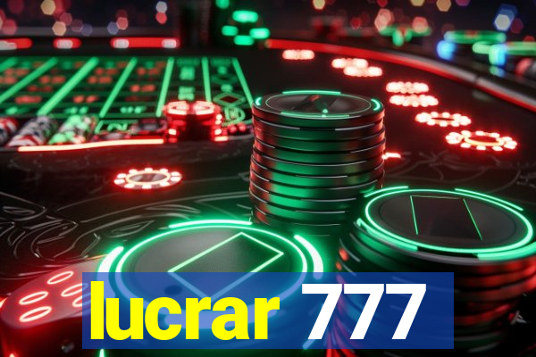 lucrar 777